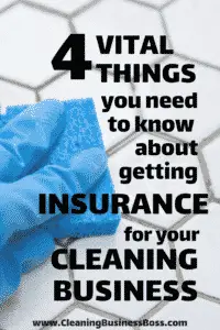 4 Vital Things You Need to Know About Insurance for Your Cleaning Business - www.CleaningBusinessBoss.com