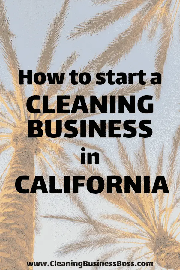 How To Start A Cleaning Business In California - Cleaning Business Boss