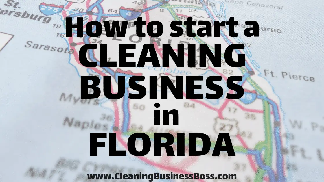 How to Start a Cleaning Business in Florida - www.CleaningBusinessBoss.com