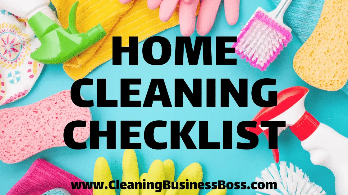 Home Cleaning Checklist - www.CleaningBusinessBoss.com