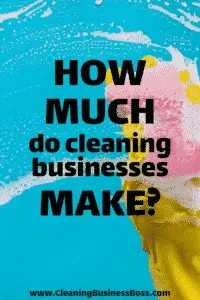 How Much Do Cleaning Businesses Make? - www.CleaningBusinessBoss.com