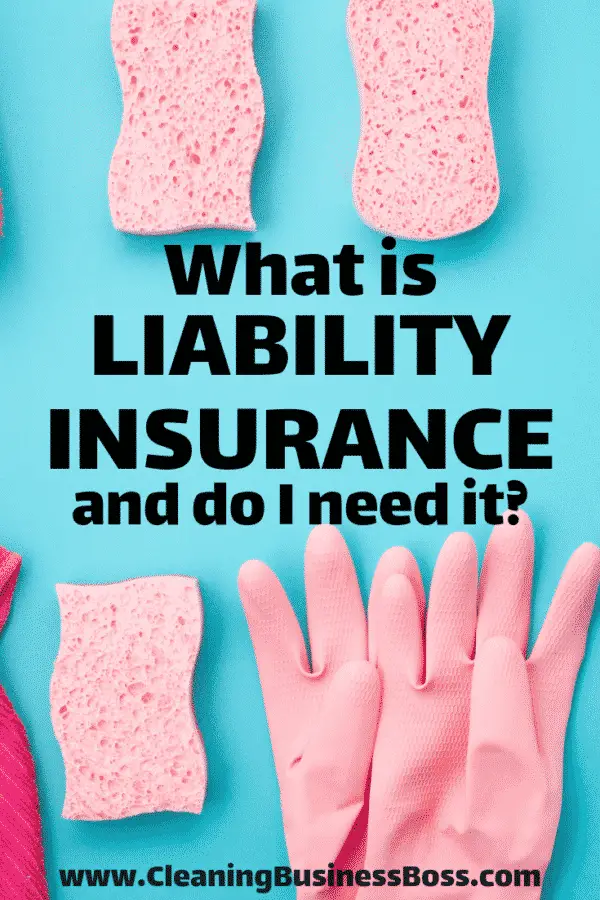What is Liability Insurance, and Do I Need It? Cleaning Business Boss