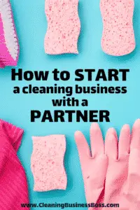 How to Start a Cleaning Business With a Partner - www.CleaningBusinessBoss.com