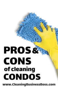 Pros and Cons of Cleaning Condos - www.CleaningBusinessBoss.com
