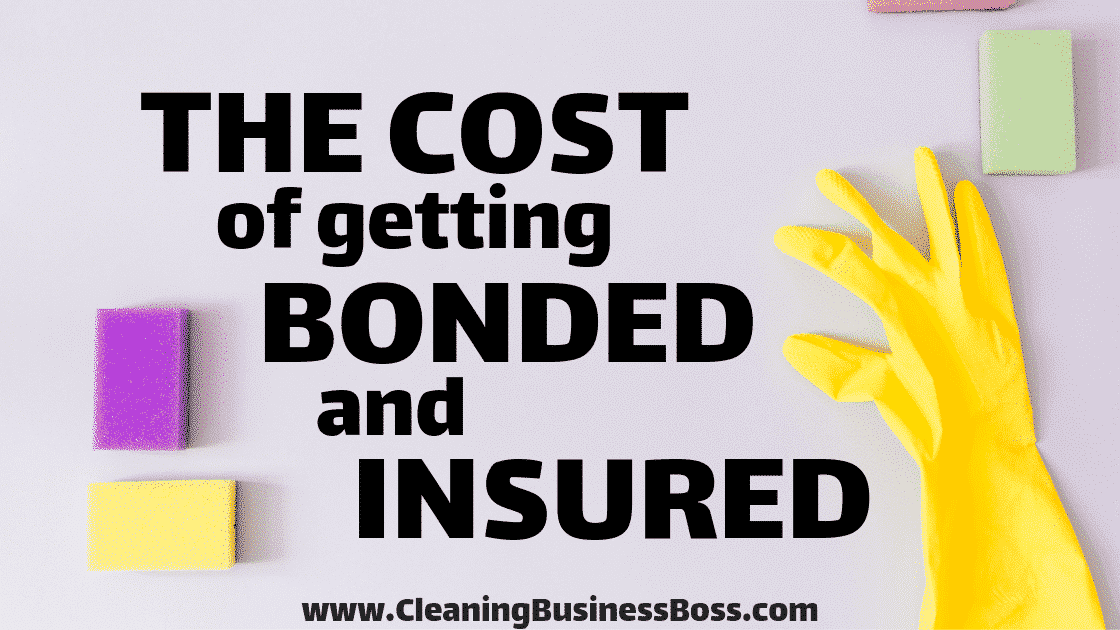 The Cost of Getting Bonded and Insured - www.CleaningBusinessBoss.com