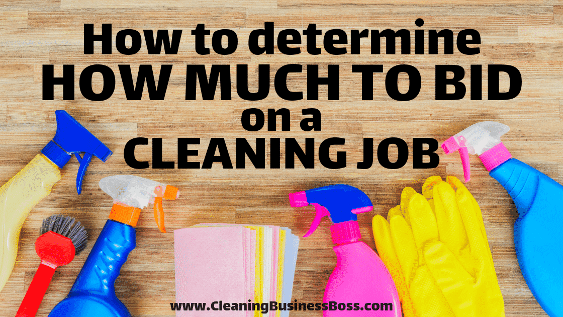 how-to-determine-how-much-to-bid-on-a-cleaning-job-cleaning-business