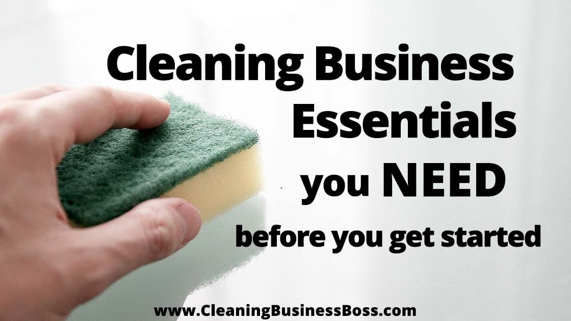 Cleaning Business Essentials You Need Before you Get Started www.cleaningbusinessboss.com