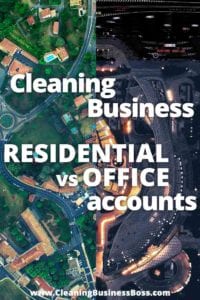 Cleaning Business Residential vs Office Accounts www.cleaningbusinessboss.com