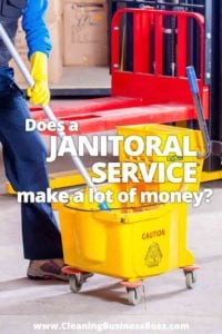 Does a Janitorial Service Make a Lot of Money www.cleaningbusinessboss.com