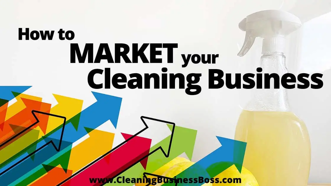 How to Market Your Cleaning Business www.cleaningbusinessboss.com