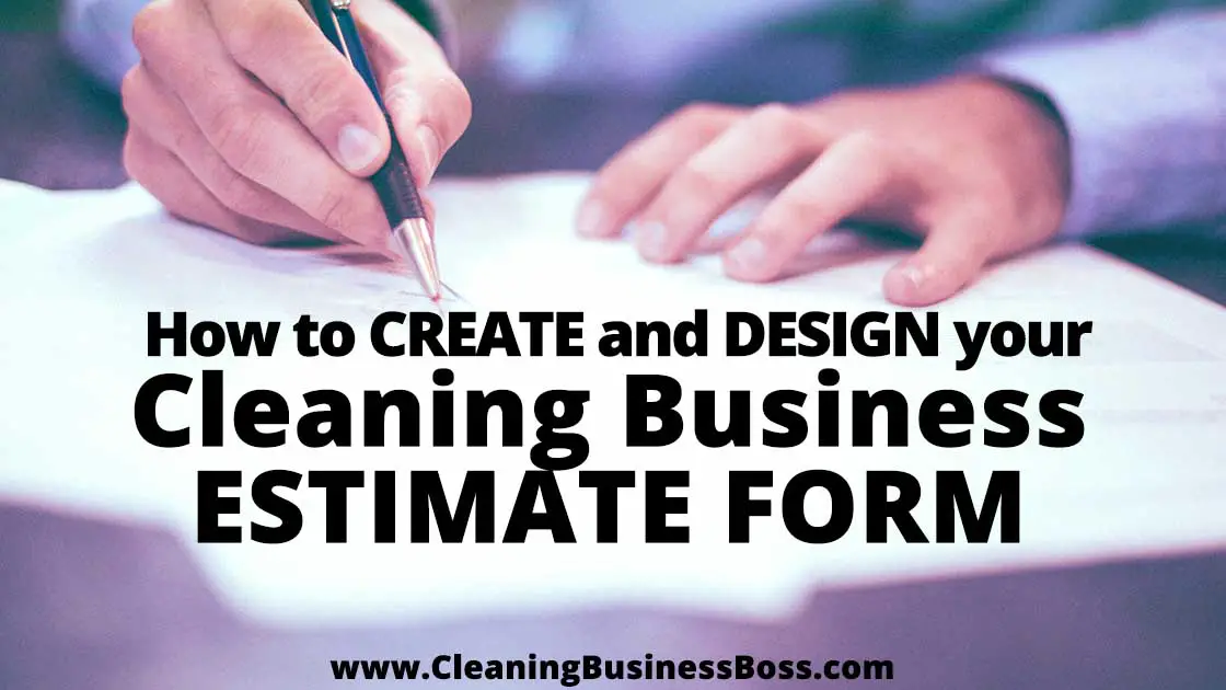 How to Create and Design Your Cleaning Business Estimate Form www.cleaningbusinessboss.com