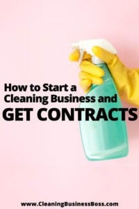 How to Start a Cleaning Business and Get Contracts www.cleaningbusinessboss.com