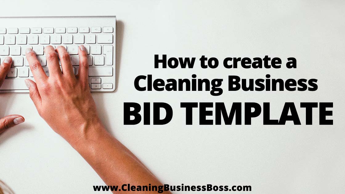 How to Create a Cleaning Business Bid Template www.cleaningbusinessboss.com