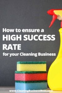 How to Ensure a High Success Rate For Your Cleaning Business www.cleaningbusinessboss.com