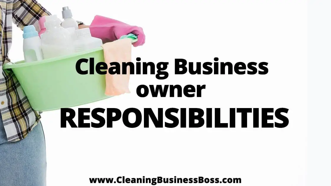 Cleaning Business Owner Responsibilities www.cleaningbusinessboss.com