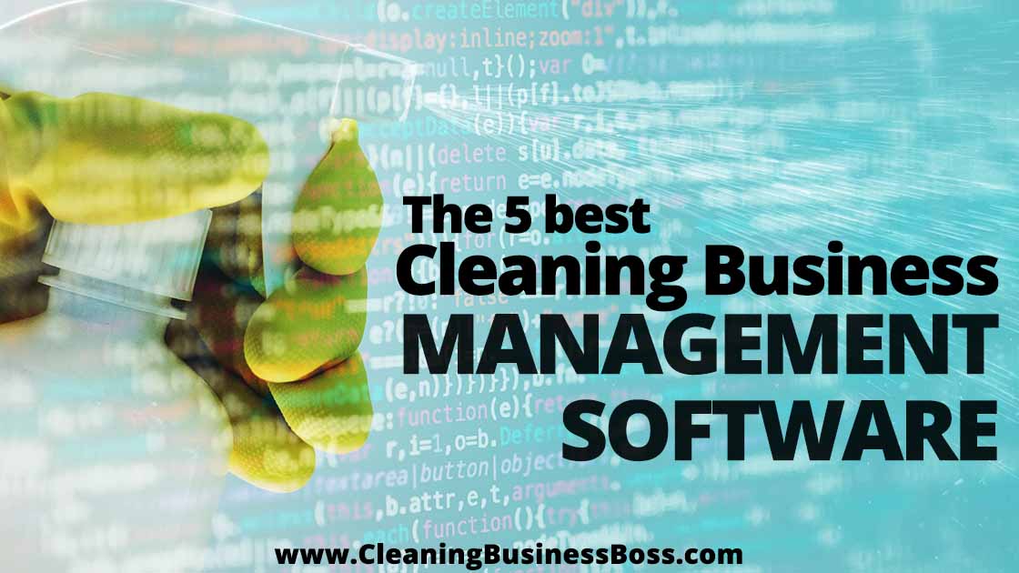 The 5 Best Cleaning Business Management Software www.cleaningbusinessboss.com
