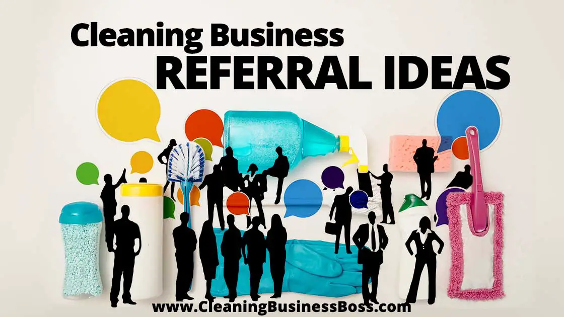Cleaning Business Referral Ideas www.cleaningbusinessboss.com