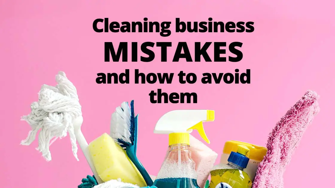 Cleaning Business Mistakes and How to Avoid Them www.cleaningbusinessboss.com