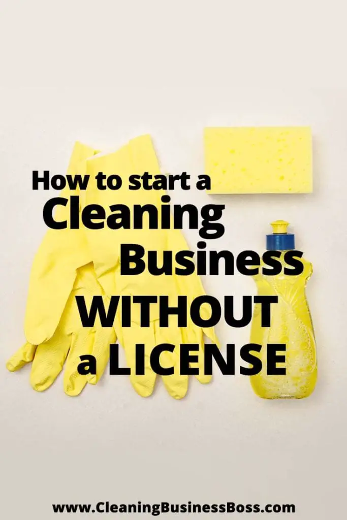 How to Start a Cleaning Business Without a License Cleaning Business Boss