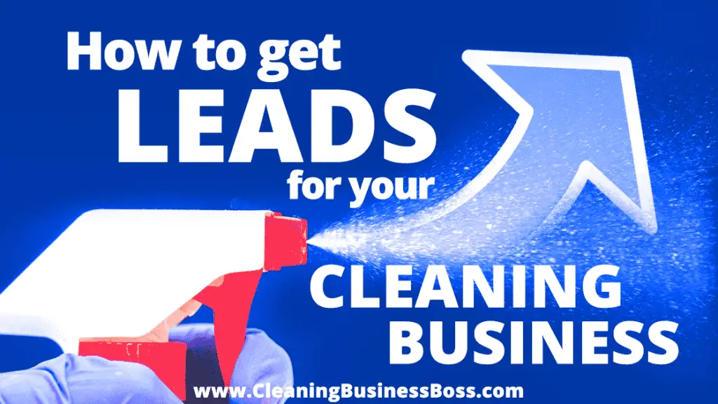 How to Get Leads For Your Cleaning Business - Cleaning Business Boss