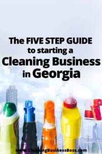 The Five Step Guide to Starting a Cleaning Business in Georgia www.cleaningbusinessboss.com