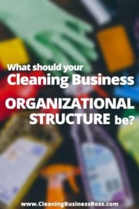 What Should Your Cleaning Business Organizational Structure Be www.cleaningbusinessboss.com