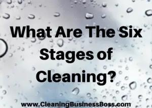 What Are The Six Stages of Cleaning? 