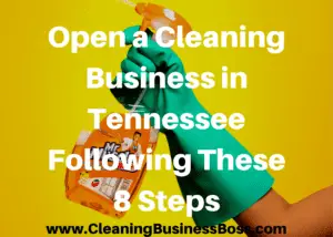Open a Cleaning Business in Tennessee Following These 8 Steps