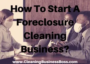 How To Start A Foreclosure Cleaning Business 