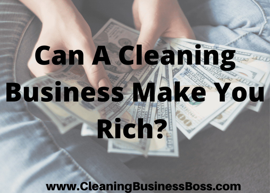Can A Cleaning Business Make You Rich Cleaning Business Boss
