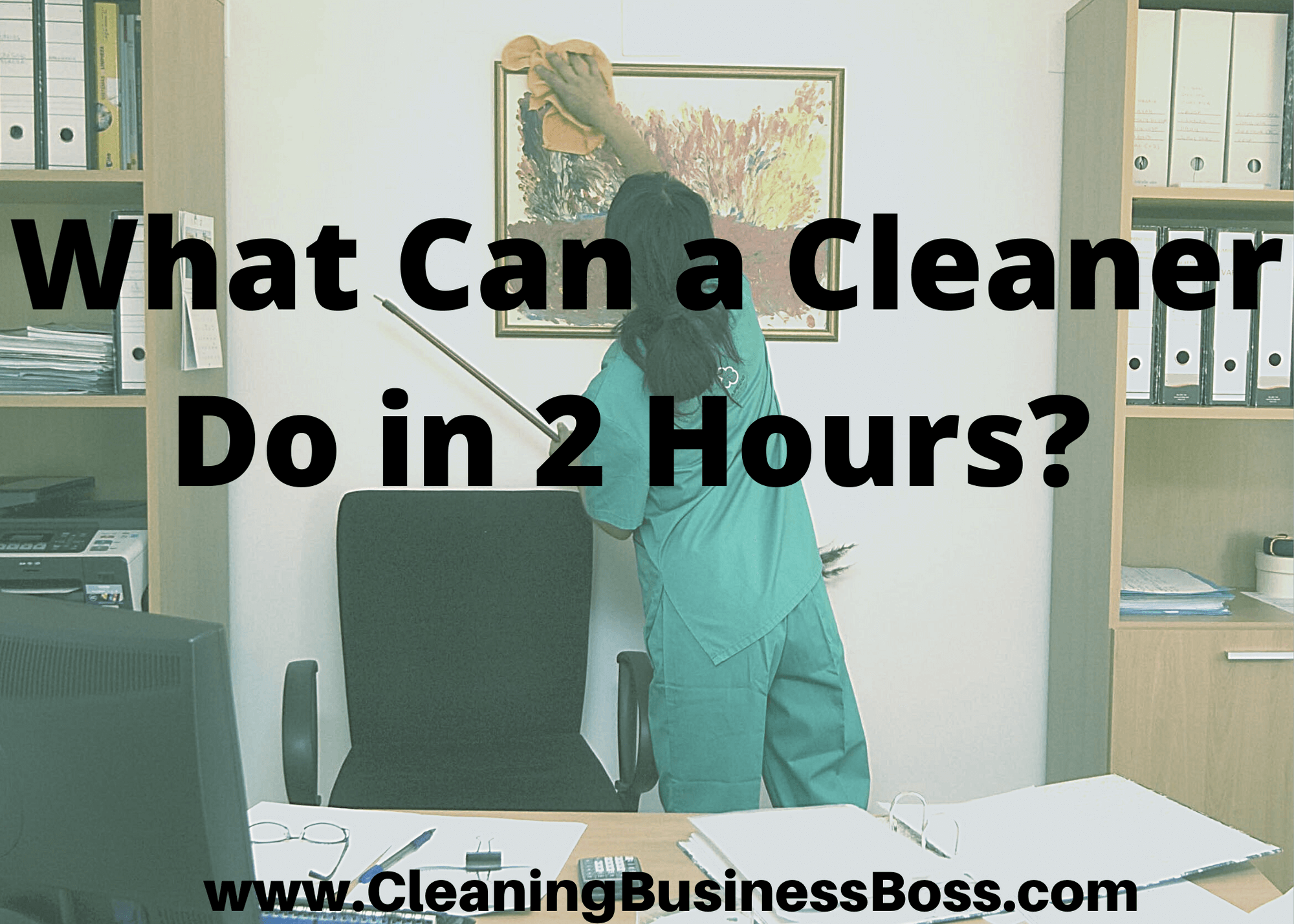 What Can A Cleaner Do in 2 Hours?