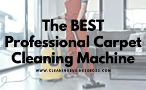 What is the best professional carpet cleaning machine? and what to look for in one.