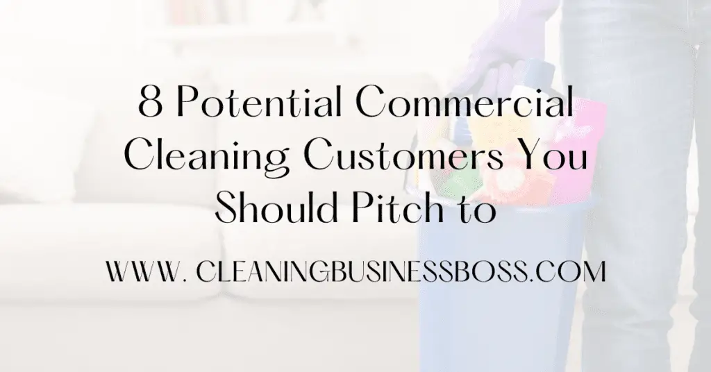 8 Potential Commercial Cleaning Customers You Should Pitch to