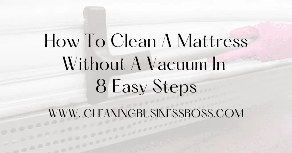 How To Clean A Mattress Without A Vacuum In 8 Easy Steps Cleaning