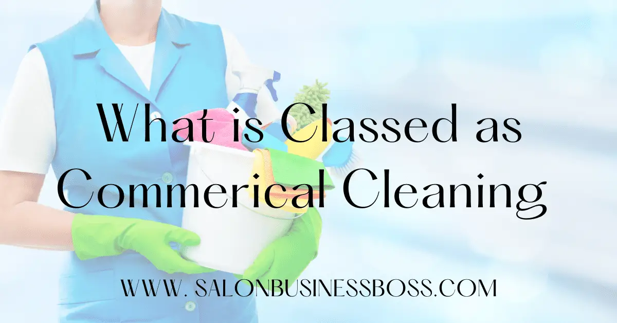 What Is Classed as Commercial Cleaning? Cleaning Business Boss