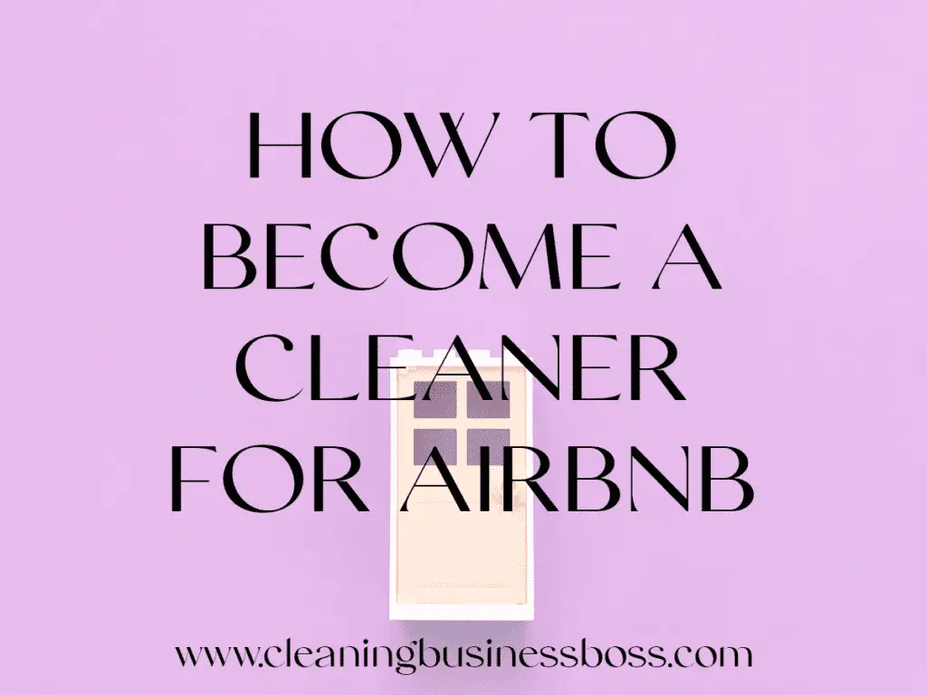 how-to-become-a-cleaner-for-airbnb-cleaning-business-boss