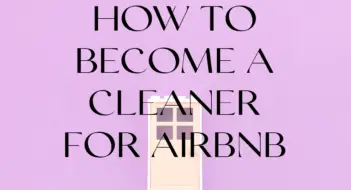 How To Become A Cleaner For Airbnb