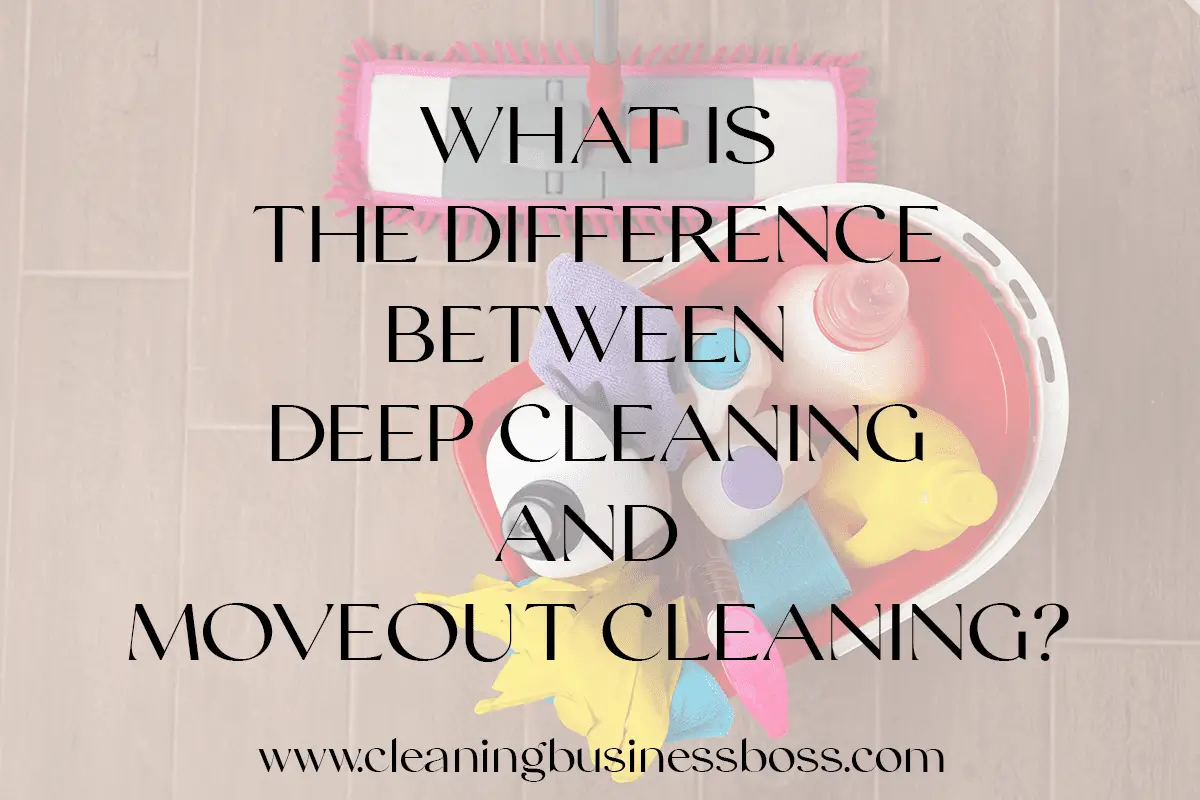 What is the difference between deep cleaning and a move-out cleaning? 