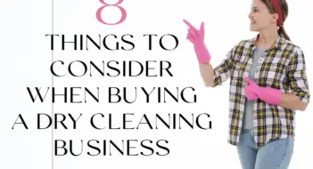 Eight Things To Consider When Buying A Dry Cleaning Business