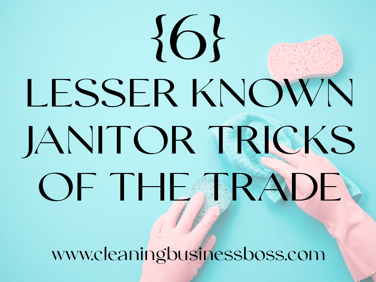 Six Lesser Known Janitor Tricks of the Trade