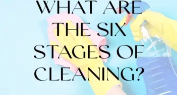 What Are the Six Stages of Cleaning?