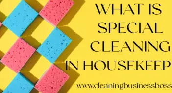 What Is Special Cleaning In Housekeeping?