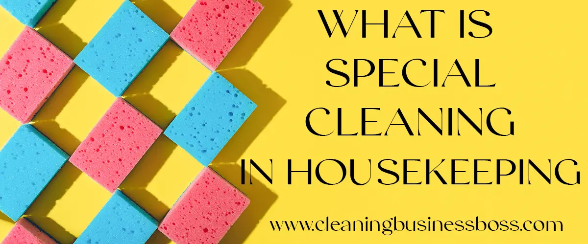What is Special Cleaning in Housekeeping?