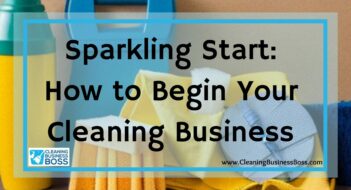 Sparkling Start: How to Begin Your Cleaning Business
