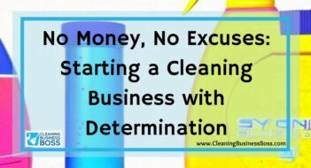 No Money, No Excuses: Starting a Cleaning Business with Determination