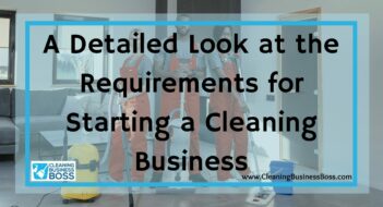 A Detailed Look at the Requirements for Starting a Cleaning Business