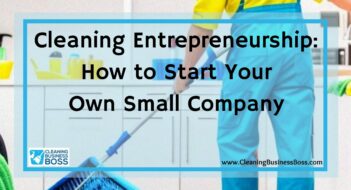 Cleaning Entrepreneurship: How to Start Your Own Small Company