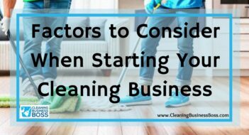 Factors to Consider When Starting Your Cleaning Business