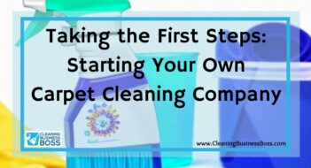 Taking the First Steps: Starting Your Own Carpet Cleaning Company