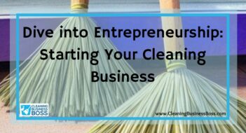 Dive into Entrepreneurship: Starting Your Cleaning Business